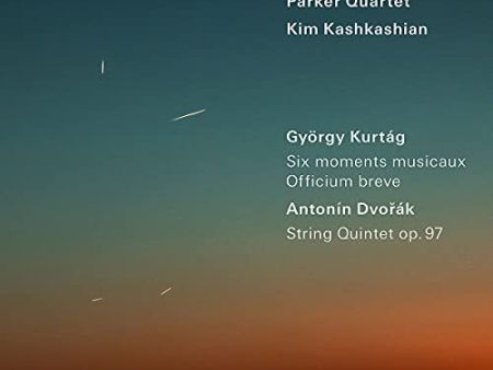 PARKER QUARTET, KIM KASHKASHIAN - KURTG: SIX MOMENTS MUSICAUX; OFFICIUM BREVE   DVORK: STRING QUINTET, OP. 97 (CD) Online