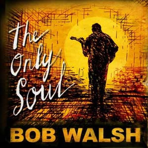 WALSH, BOB - THE ONLY SOUL (CD) Fashion