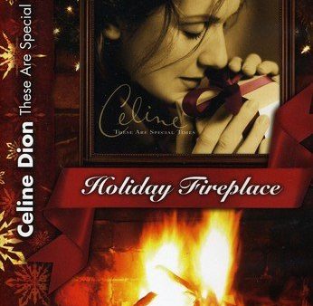 CELINE DION - THESE ARE SPECIAL TIMES-HOLIDAY FIREPLACE For Discount