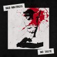 BAD WAITRESS - NO TASTE (VINYL) Supply