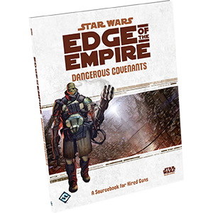 Star Wars Edge of The Empire - Dangerous Covenants on Sale